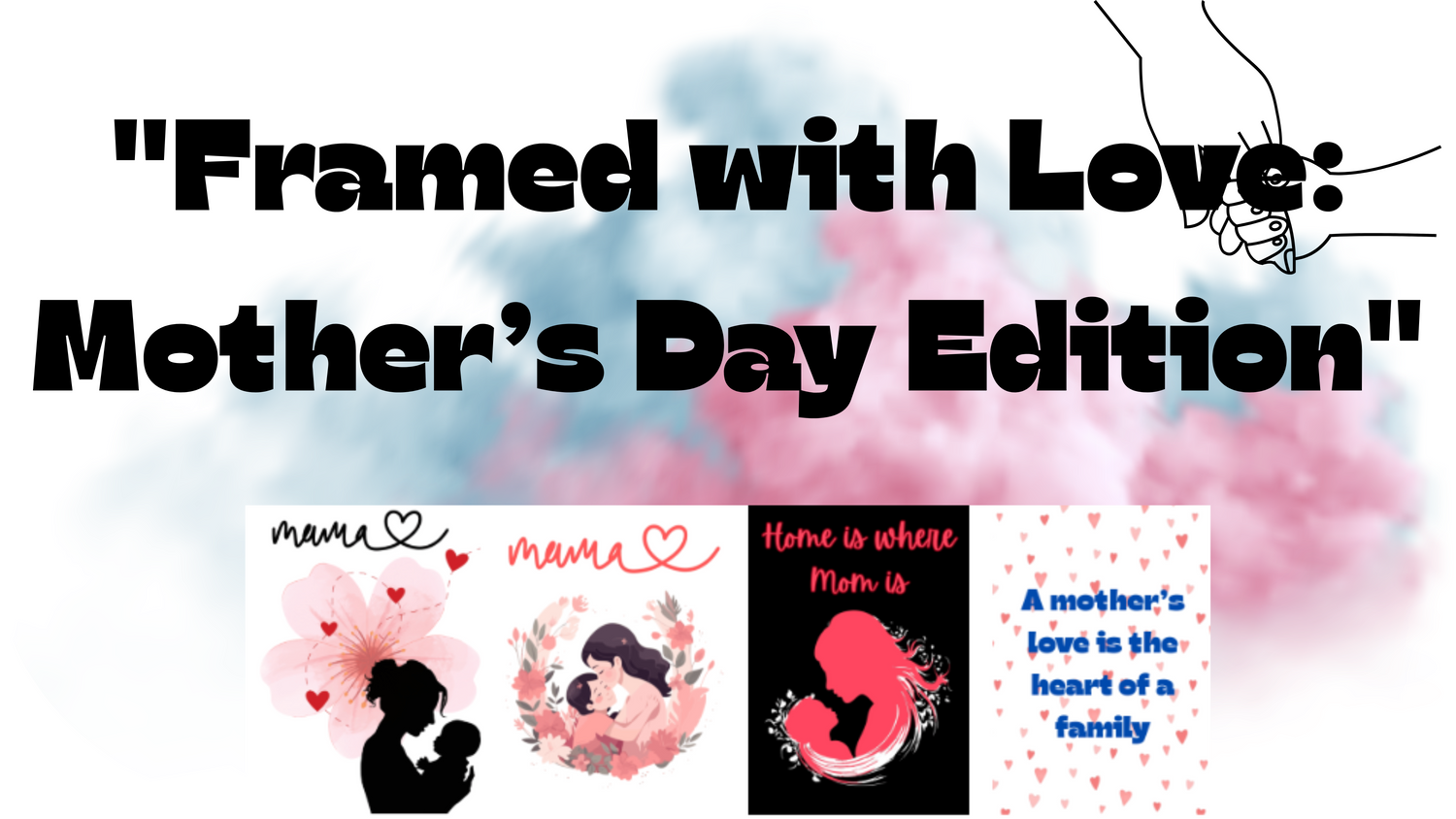Framed with Love: Mother’s Day Edition